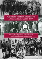 American Turkish Encounters: Politics and Culture, 1830-1989 1443832057 Book Cover