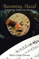 Becoming Hazel: Inherited Treasures Book 1 1665779187 Book Cover