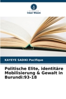 Politische Elite, identitäre Mobilisierung & Gewalt in Burundi:93-18 6206185850 Book Cover