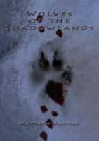 Wolves of the Shadowlands 1329627547 Book Cover