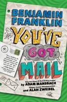 Benjamin Franklin: You've Got Mail 1484713052 Book Cover