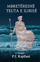 Mbretereshe Teuta E Ilirise: Drame 1926926439 Book Cover