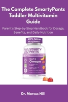 The Complete SmartyPants Toddler Multivitamin Guide: A Parent’s Step-by-Step Handbook for Dosage, Benefits, and Daily Nutrition B0FWSMW21N Book Cover