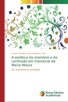 A est�tica da mem�ria e da confiss�o em memorial de Maria Moura 6139729513 Book Cover