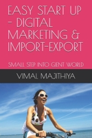 EASY START UP - DIGITAL MARKETING & IMPORT-EXPORT: SMALL STEP INTO GIENT WORLD B08TQCXSVM Book Cover