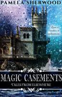 Magic Casements: Tales from Elsewhere 1945112085 Book Cover