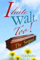 I Hate Walt, Too!: The Sequel 1986172627 Book Cover