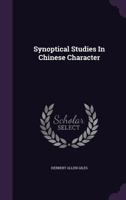 Synoptical Studies in Chinese Character = Y� Ch� Hs�eh Tzu 1241059128 Book Cover