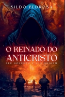 O Reinado Do Anticristo (Portuguese Edition) 6500467531 Book Cover
