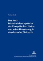 Das Anti-Diskriminierungsrecht Der Europaeischen Union Und Seine Umsetzung in Das Deutsche Zivilrecht 3631554265 Book Cover