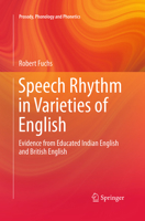 Speech Rhythm in Varieties of English: Evidence from Educated Indian English and British English 3662517213 Book Cover