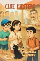 The Tea Stall Mystery: A Detective Adventure Chapter Book That Builds Critical Thinking, Confidence, and Strong Values for Kids Ages 6–9 (Clue Hunters Series) B0GR96C4KT Book Cover