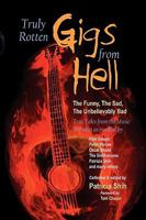 Truly Rotten Gigs from Hell 1450041450 Book Cover