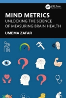 Mind Metrics: Unlocking the Science of Measuring Brain Health 1032676582 Book Cover