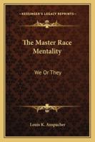 The Master Race Mentality: We or They 1428663002 Book Cover