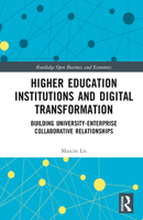 Higher Education Institutions and Digital Transformation: Building University-Enterprise Collaborative Relationships 1032425172 Book Cover