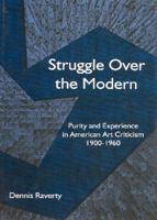 Struggle Over The Modern: Purity And Experience In American Art Criticism, 1900-1960 1611472784 Book Cover