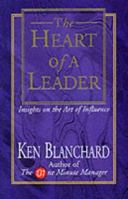 Heart of a Leader: Insights on the Art of Influence