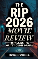 THE RIP 2026 MOVIE REVIEW: Unpacking the Gritty Crime Drama B0GCG7QNGR Book Cover