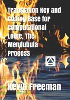 Translation Key and Coding Base for Computational Logic, The Mendubula Process 1718152825 Book Cover