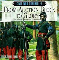From Auction Block to Glory : The African American Experience (Civil War Chronicles) 1567995527 Book Cover