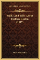 Walks & talks about historic Boston 1165817276 Book Cover