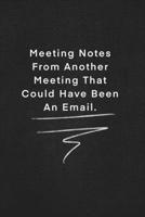 Meeting Notes From Another Meeting That Could Have Been An Email.: Quote on Blackboard Notebook / Journal Gift / Doted,numbred, 120 Pages, 6x9, Soft Cover, Matte Finish 1677893591 Book Cover