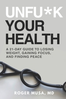 Unfu*k Your Health: A 21-Day Guide to Losing Weight, Gaining Focus, and Finding Peace B0F7FW3Y2C Book Cover