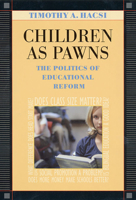 Children as Pawns: The Politics of Educational Reform 0674007441 Book Cover