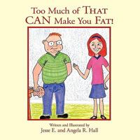 Too Much of That Can Make You Fat! 1449093981 Book Cover