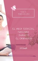 Yoga Embarazo: El Yoga Esencial Funciona Durante El Embarazo B09JJCGMSC Book Cover