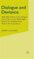 Dialogue and Deviance: Male-Male Desire in the Dialogue Genre (Plato to the Middle Ages, Plato to the Enlightenment, Plato to the Postmodern) 0312230699 Book Cover
