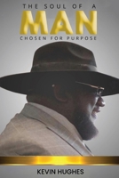 Soul of A Man: Chosen for Purpose B0FR3WXYSZ Book Cover