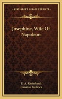 Josephine, Wife Of Napoleon 1163152153 Book Cover