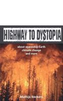 Highway to Dystopia: About Spaceship Earth, Climate Change and More 1516899369 Book Cover