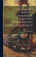 Bradshaw's Railway Almanack, Directory, Shareholders' Guide, and Manual 1021165484 Book Cover