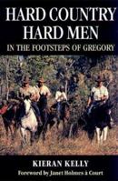 Hard Country, Hard Men: In the Footsteps of Gregory 0868066842 Book Cover