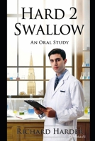 Hard 2 Swallow: An Oral Study B0H7SLN3PF Book Cover