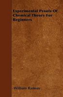 Experimental Proofs of Chemical Theory, for Beginners - Primary Source Edition 1144931134 Book Cover