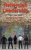 Nehemiah on Leadership: I Can't Come Down 1644166739 Book Cover