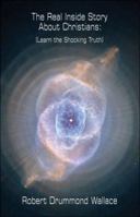 The Real Inside Story about Christians: Learn the Shocking Truth 1413782787 Book Cover