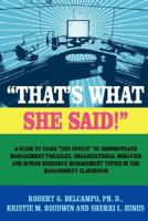 ?THAT?S WHAT SHE SAID!? A Guide to using ?The Office? to Demonstrate Management Parables, Organizational Behavior and Human Resource Management Topics in the Management 1430308443 Book Cover
