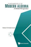 Fundamentals of Modern Algebra: A Global Perspective 9814730297 Book Cover