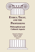 Ethics, Trust, and the Professions: Philosophical and Cultural Aspects 0878405135 Book Cover