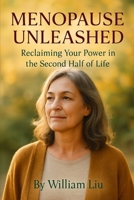Menopause Unleashed: Reclaiming Your Power in the Second Half of Life B0FHHS5RZR Book Cover