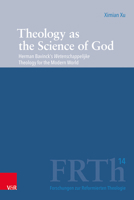 Theology As the Science of God: Herman Bavinck's Wetenschappelijke Theology for the Modern World 3525560680 Book Cover