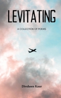 LEVITATING A Collection of Poems 9357746617 Book Cover