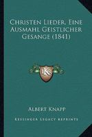 Christen Lieder, Eine Ausmahl Geistlicher Gesange (1841) 1021493589 Book Cover