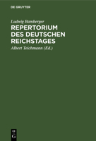 Repertorium Des Deutschen Reichstages: Erste Legislatur Periode. Erste Session 1871 3111166015 Book Cover