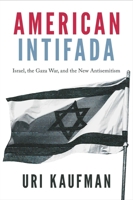 American Intifada: How the Progressive Left Learned to Hate Israel and Love Hamas 1645721043 Book Cover